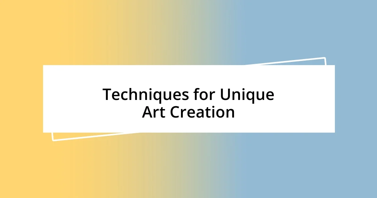 Techniques for Unique Art Creation