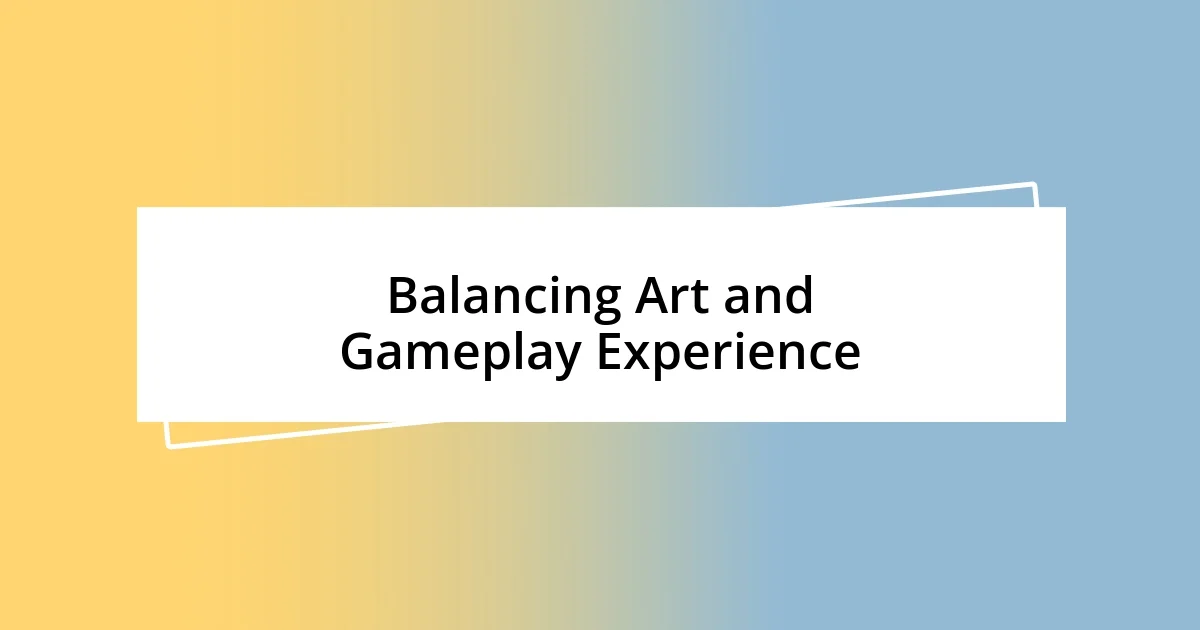 Balancing Art and Gameplay Experience