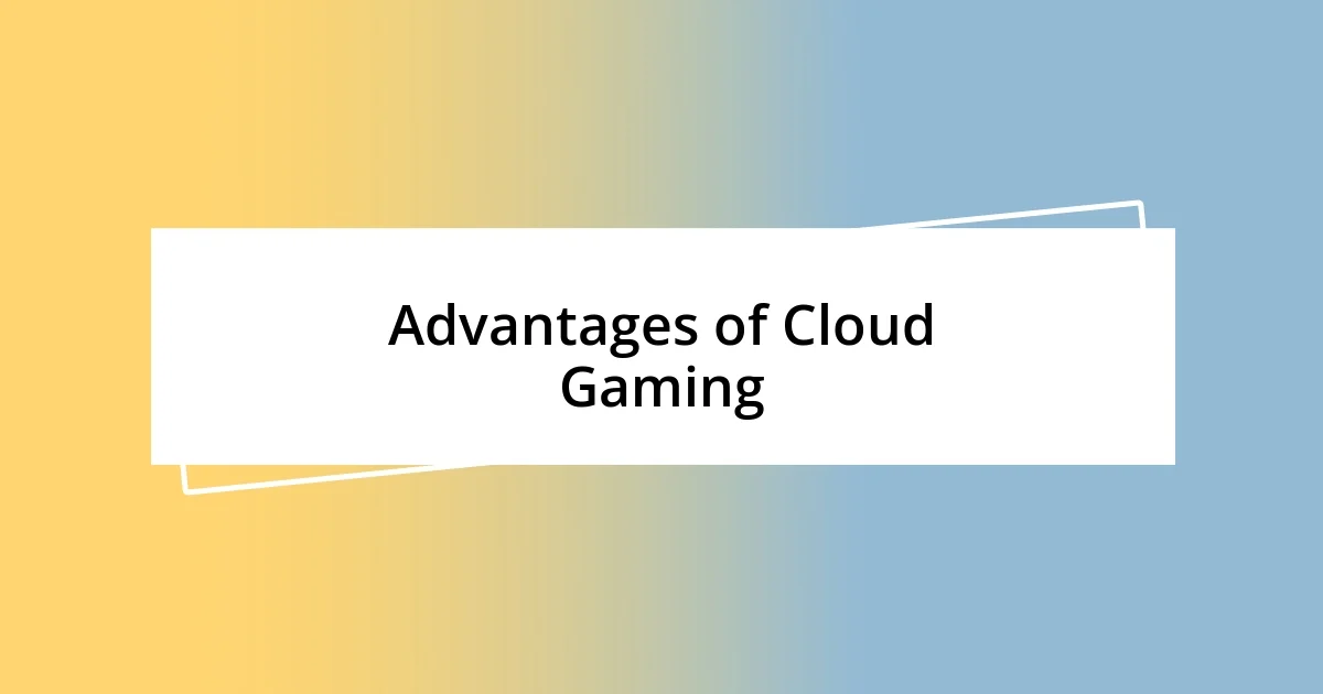 Advantages of Cloud Gaming