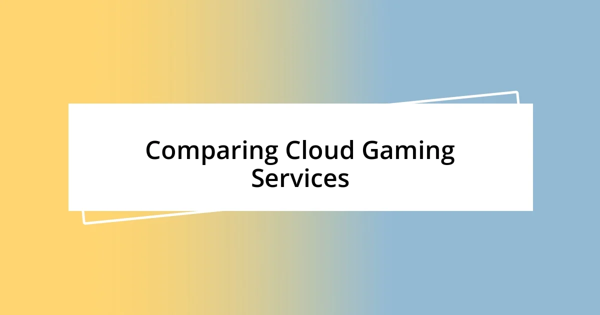 Comparing Cloud Gaming Services