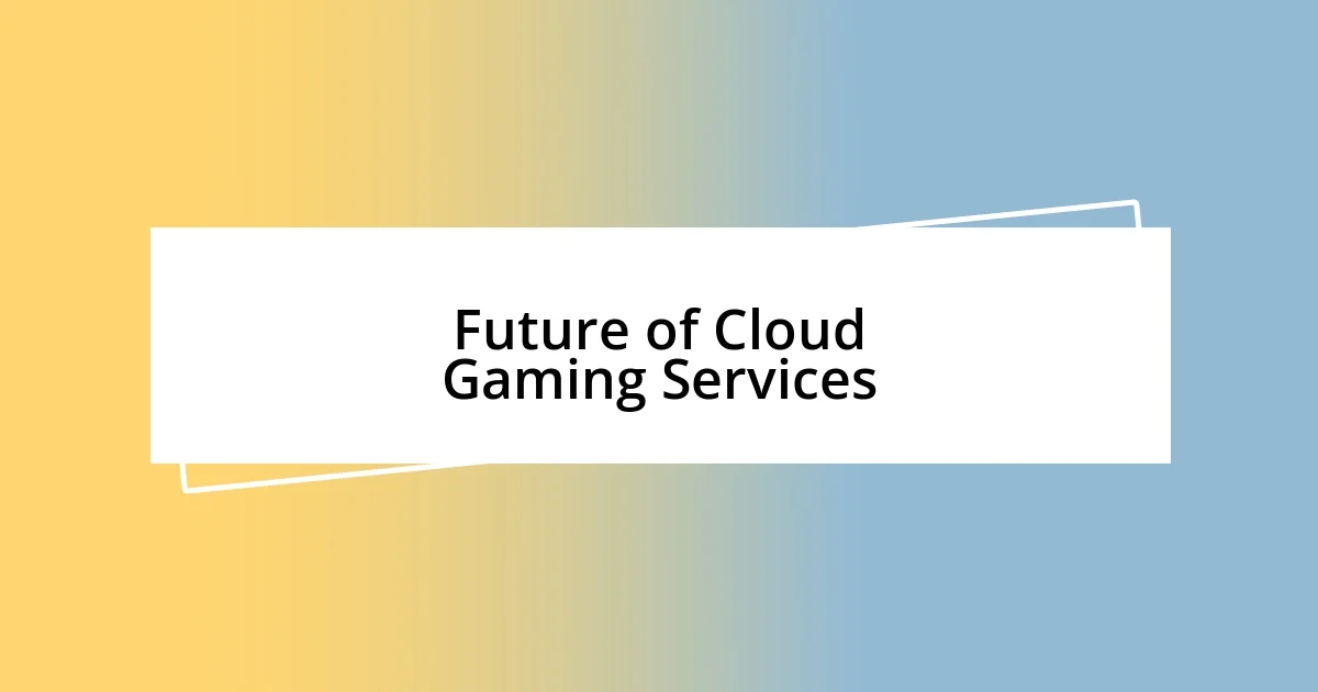 Future of Cloud Gaming Services