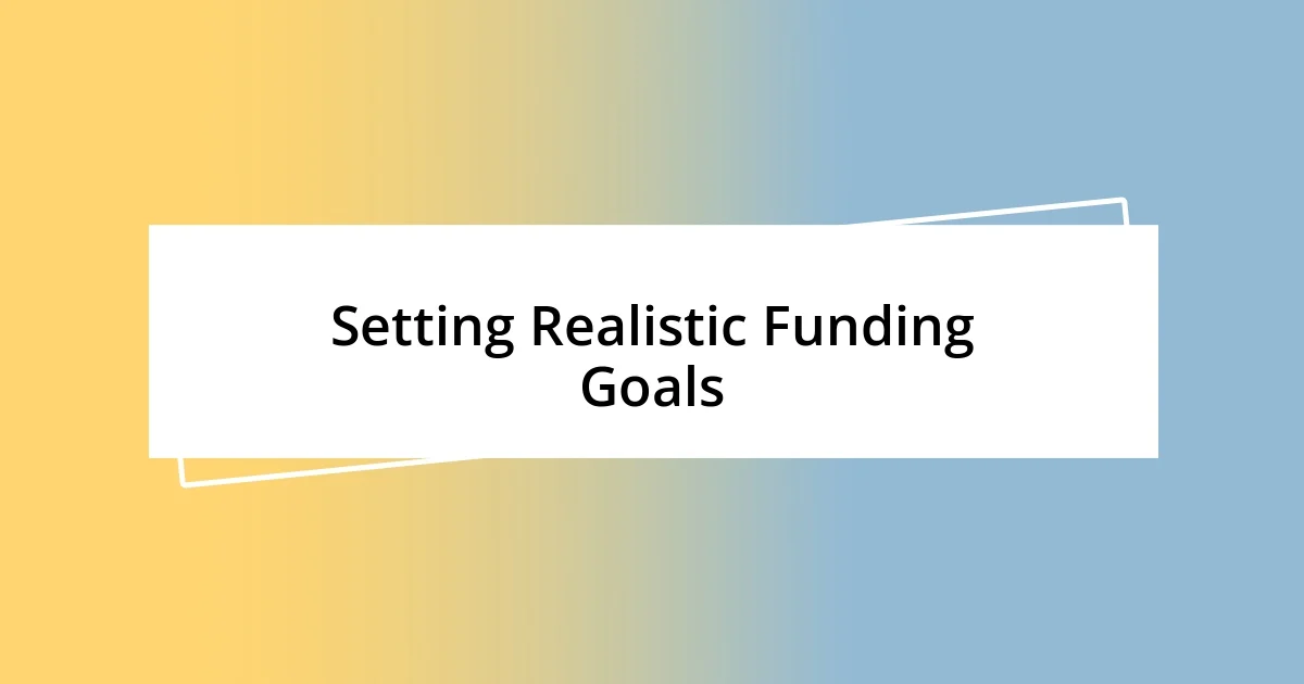 Setting Realistic Funding Goals