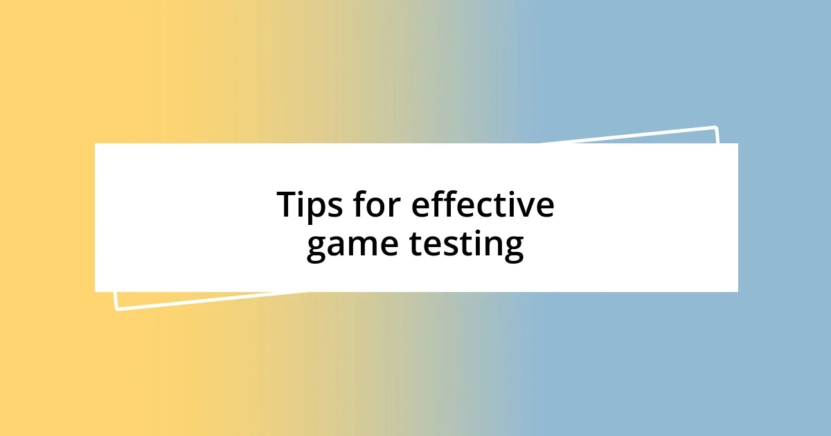 Tips for effective game testing