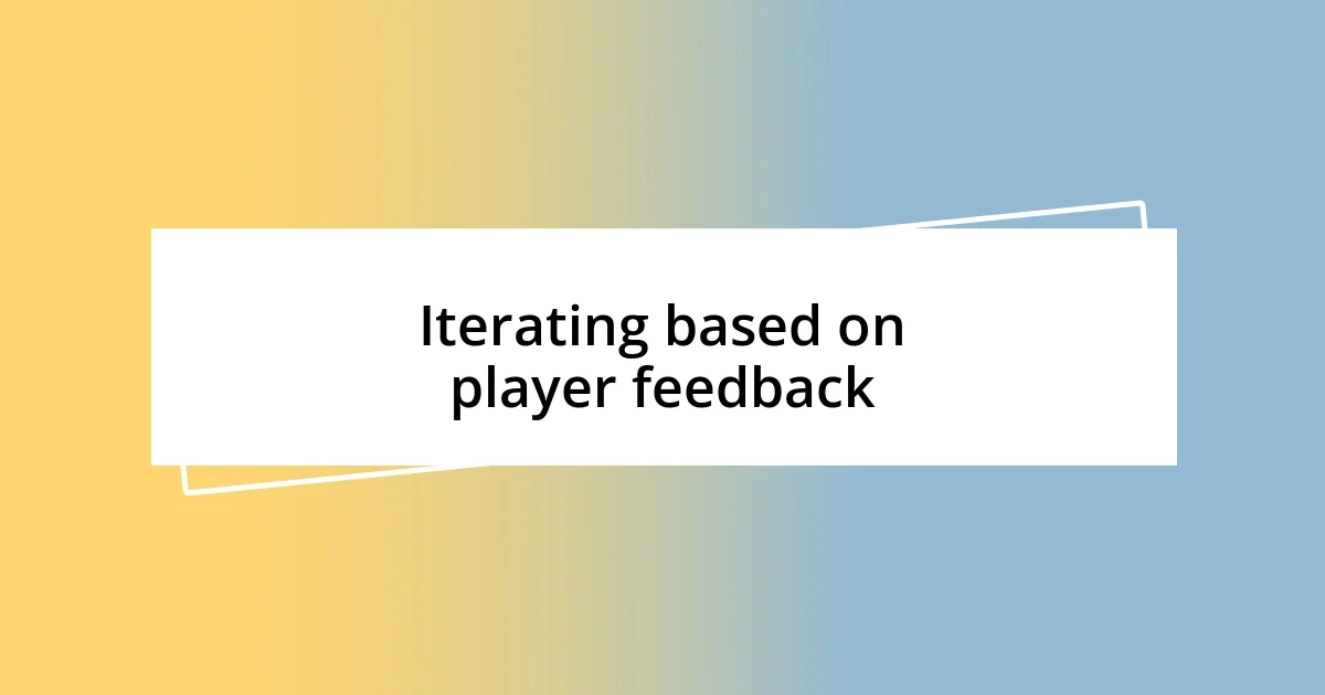 Iterating based on player feedback