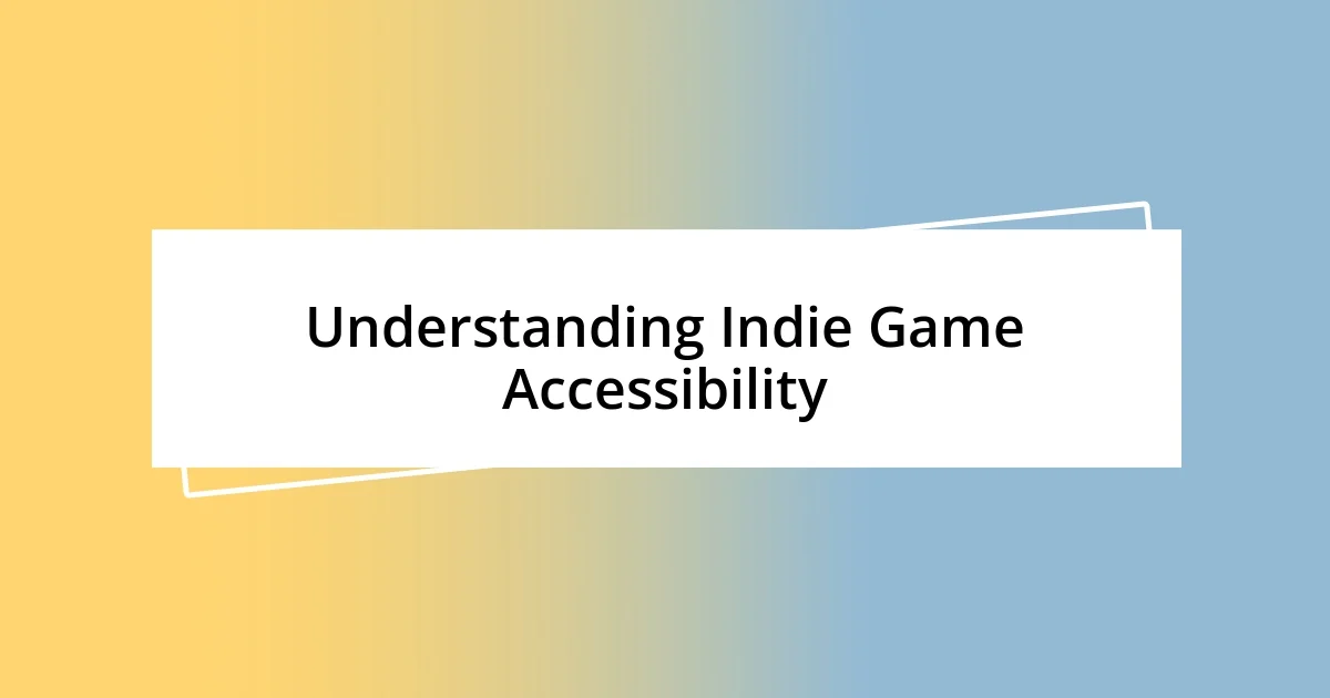 Understanding Indie Game Accessibility