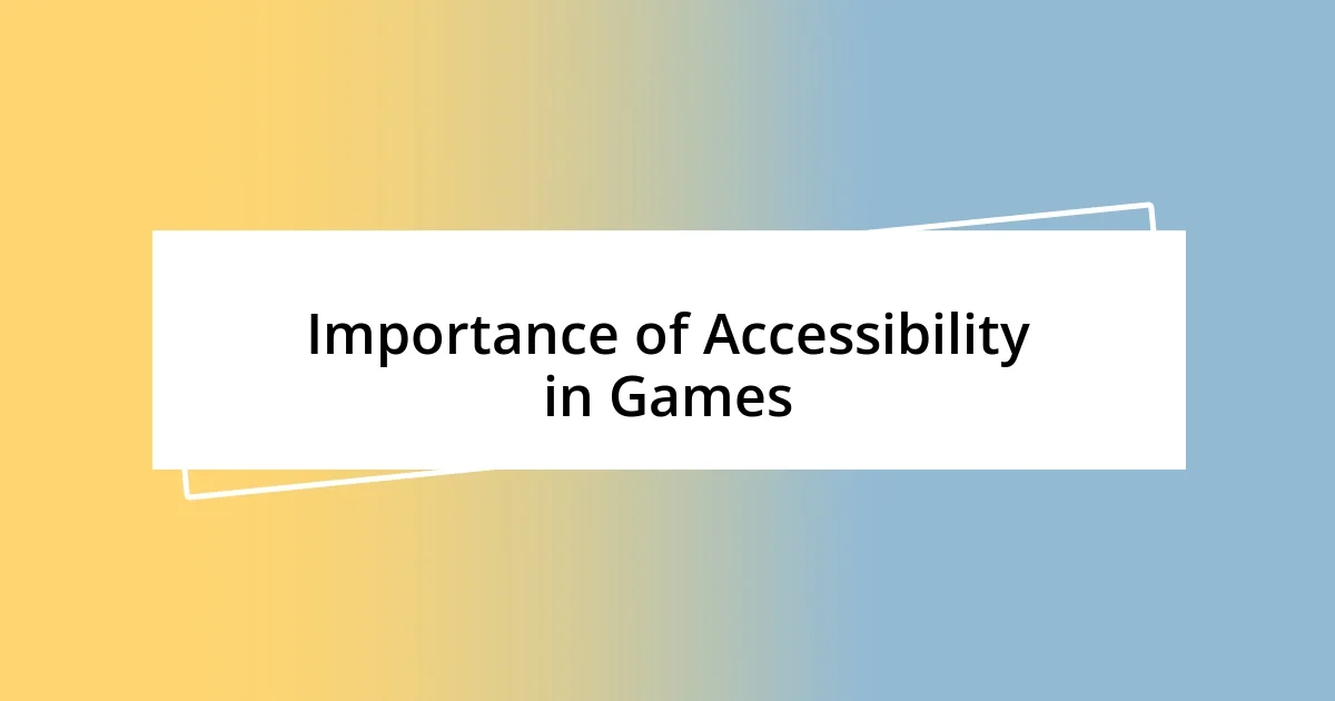 Importance of Accessibility in Games