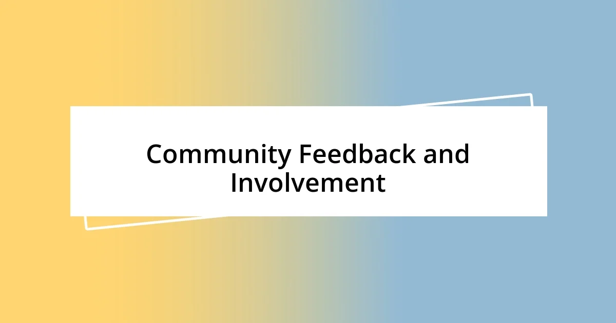 Community Feedback and Involvement