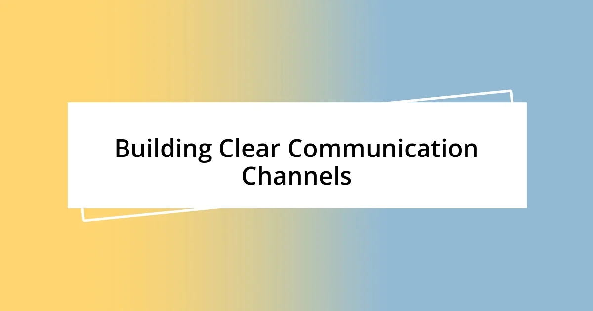 Building Clear Communication Channels