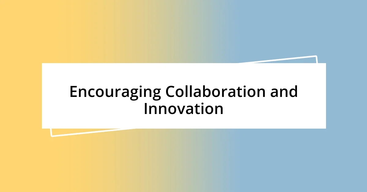 Encouraging Collaboration and Innovation