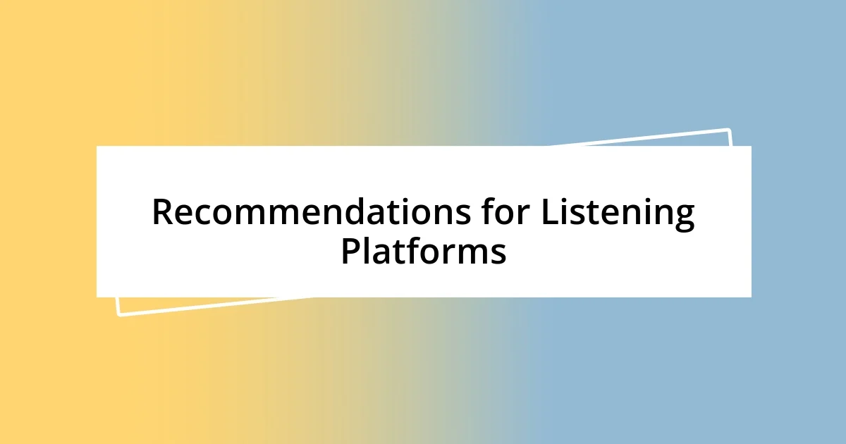 Recommendations for Listening Platforms