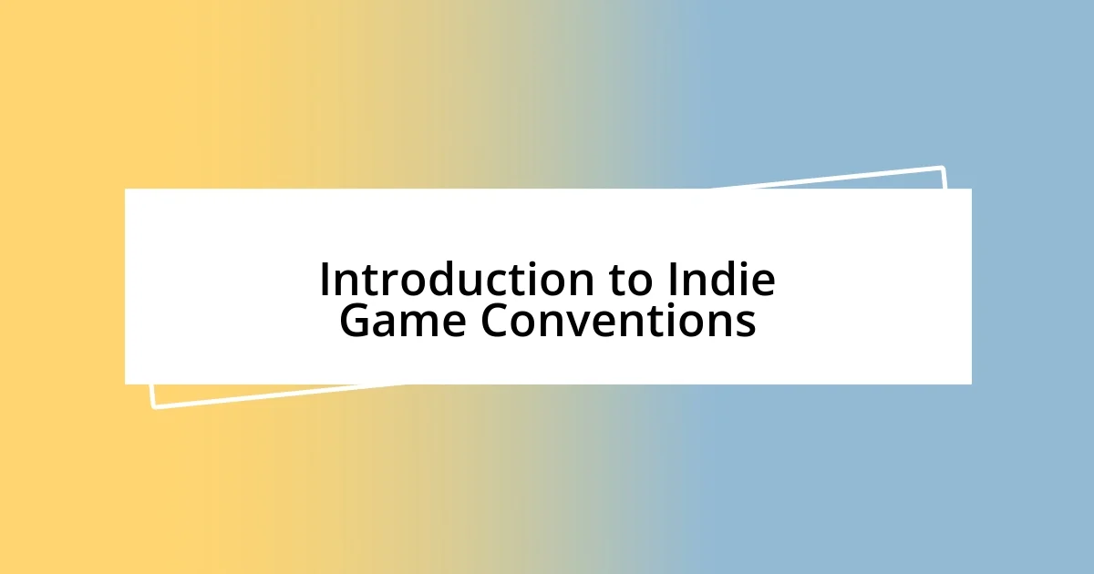 Introduction to Indie Game Conventions