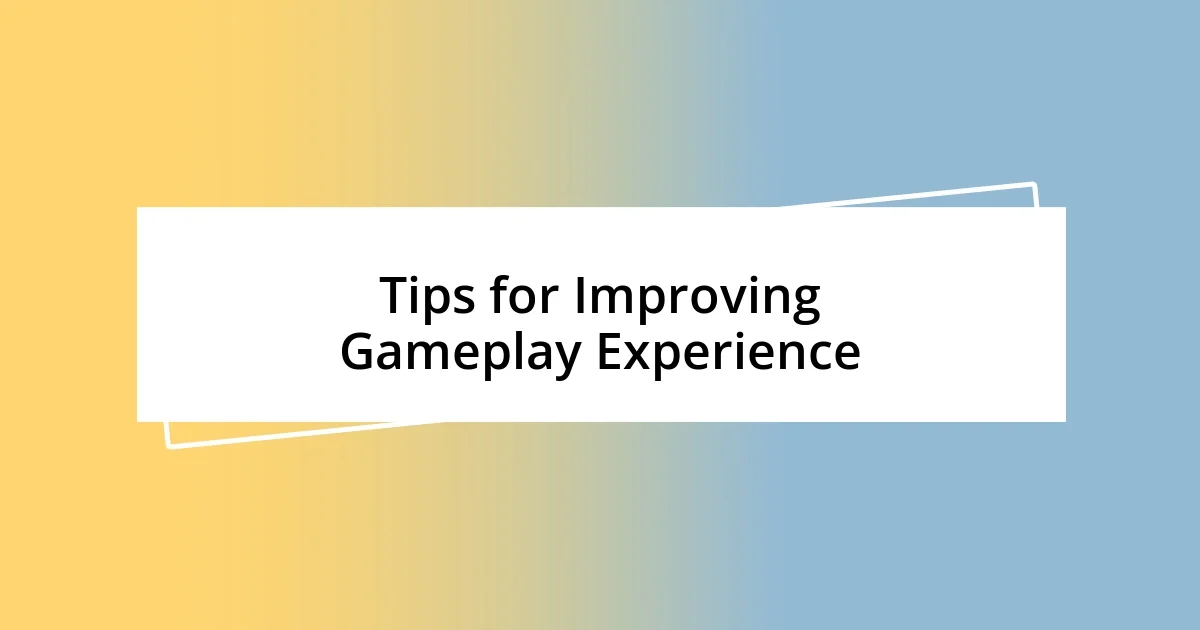 Tips for Improving Gameplay Experience