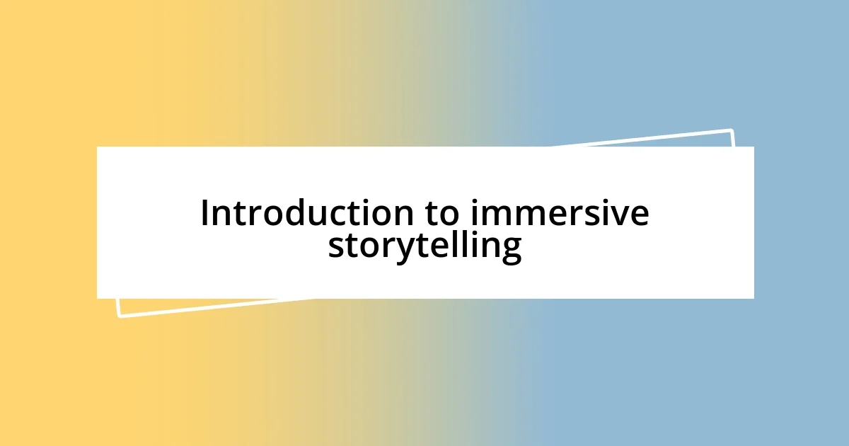 Introduction to immersive storytelling