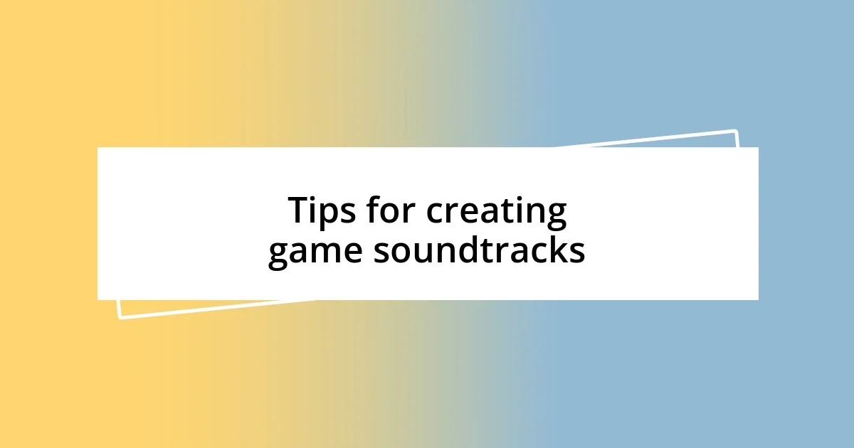 Tips for creating game soundtracks