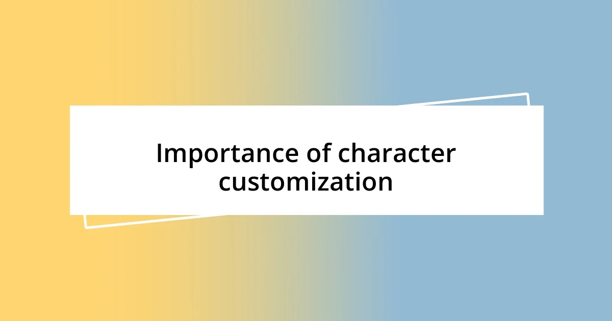 Importance of character customization