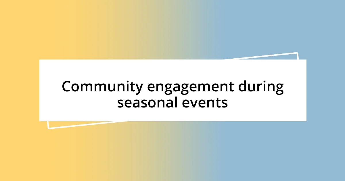 Community engagement during seasonal events