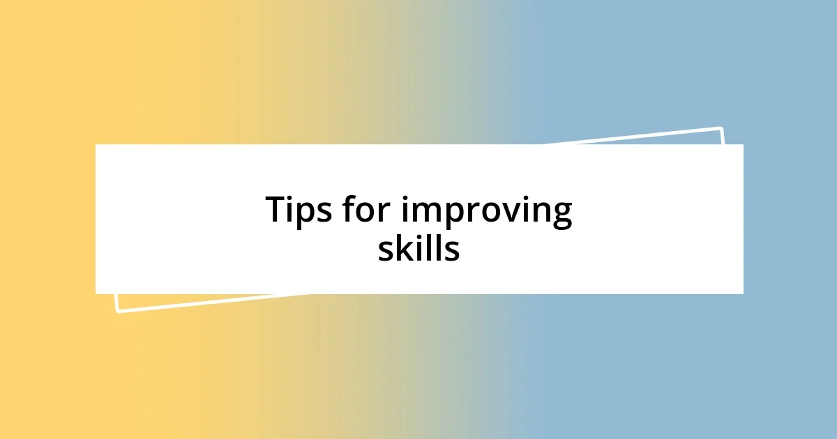 Tips for improving skills