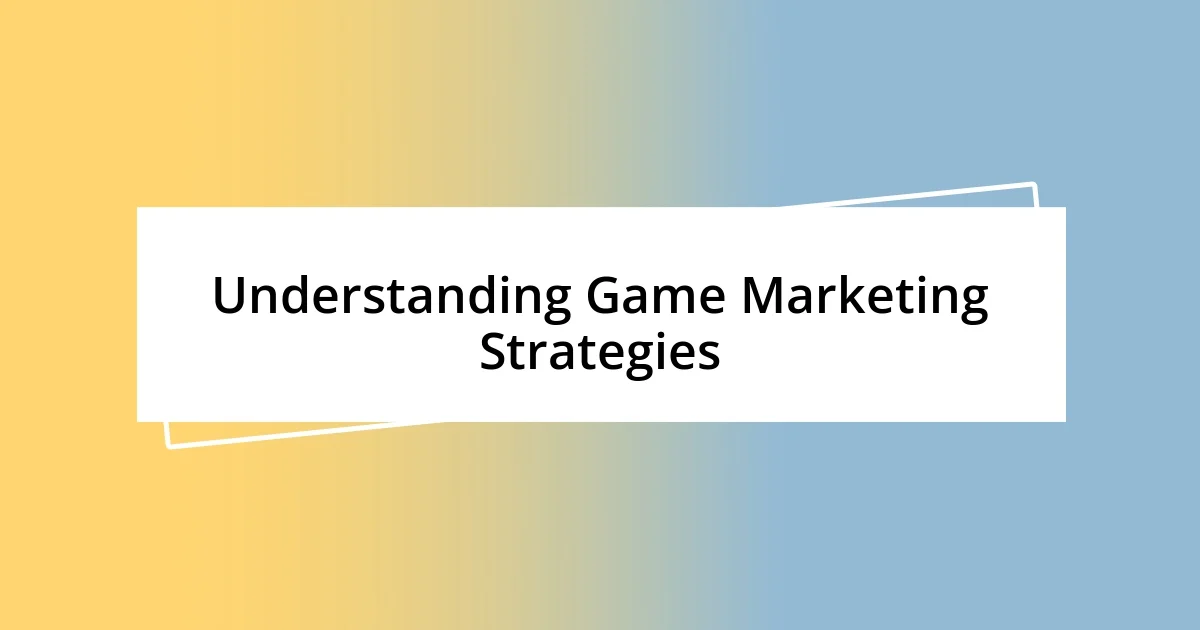 Understanding Game Marketing Strategies