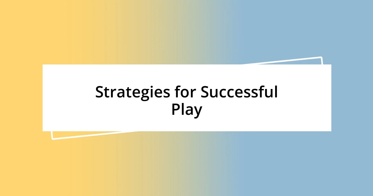 Strategies for Successful Play