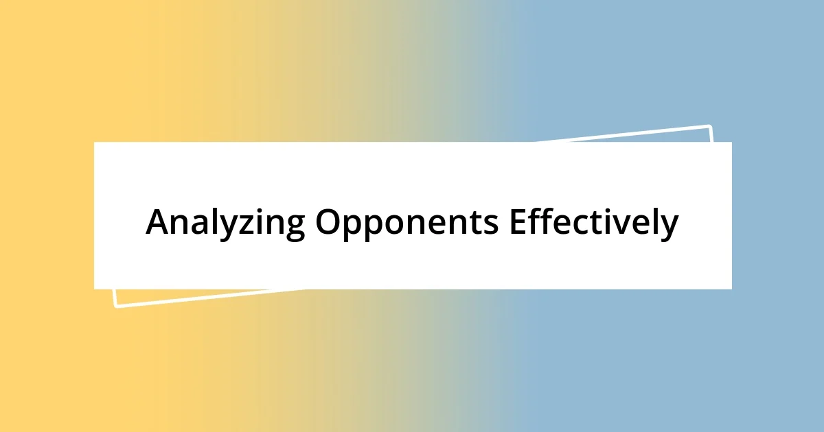 Analyzing Opponents Effectively