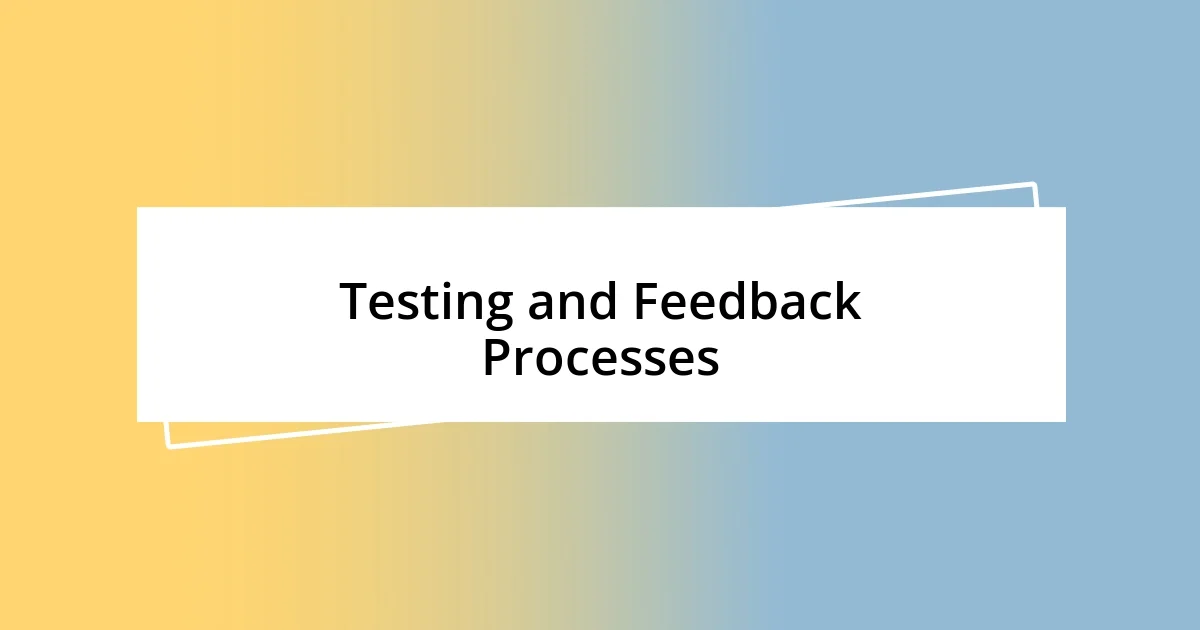 Testing and Feedback Processes