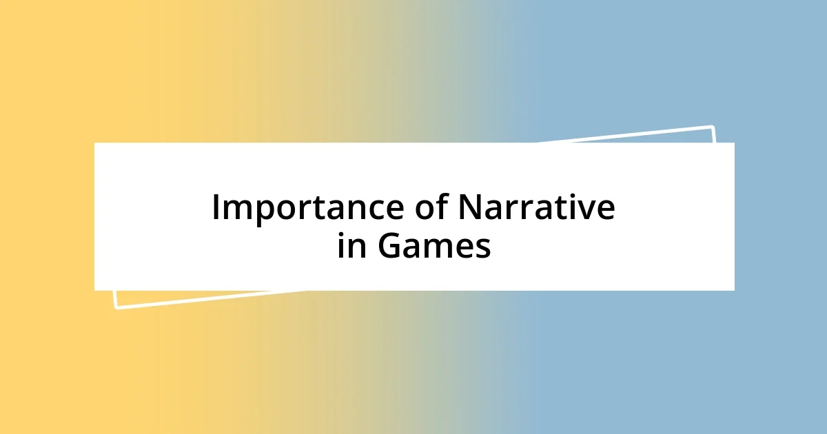 Importance of Narrative in Games