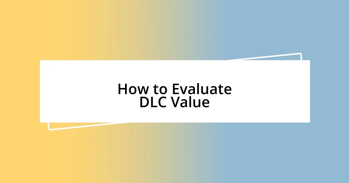 How to Evaluate DLC Value