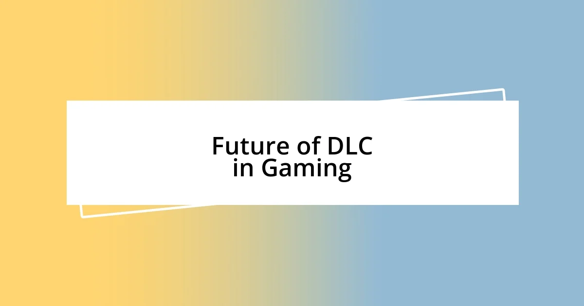 Future of DLC in Gaming