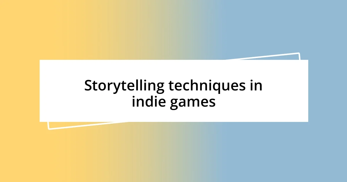 Storytelling techniques in indie games