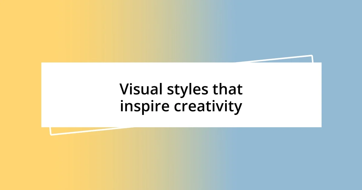 Visual styles that inspire creativity