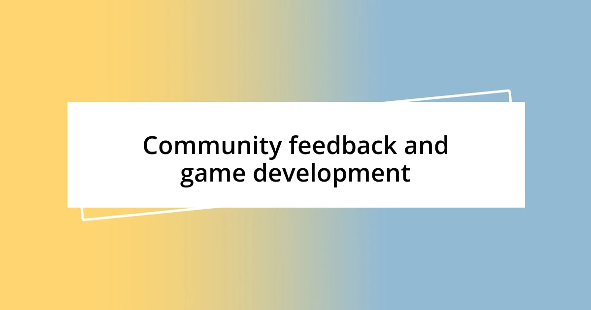 Community feedback and game development