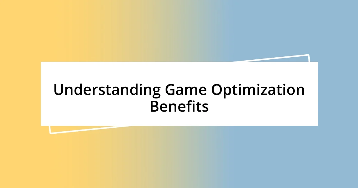 Understanding Game Optimization Benefits