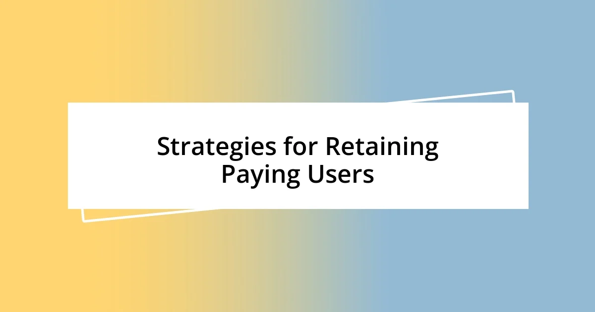 Strategies for Retaining Paying Users