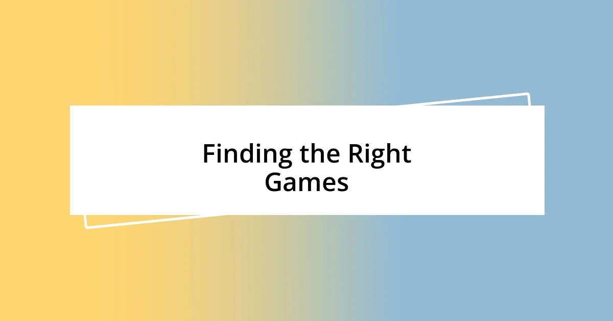 Finding the Right Games