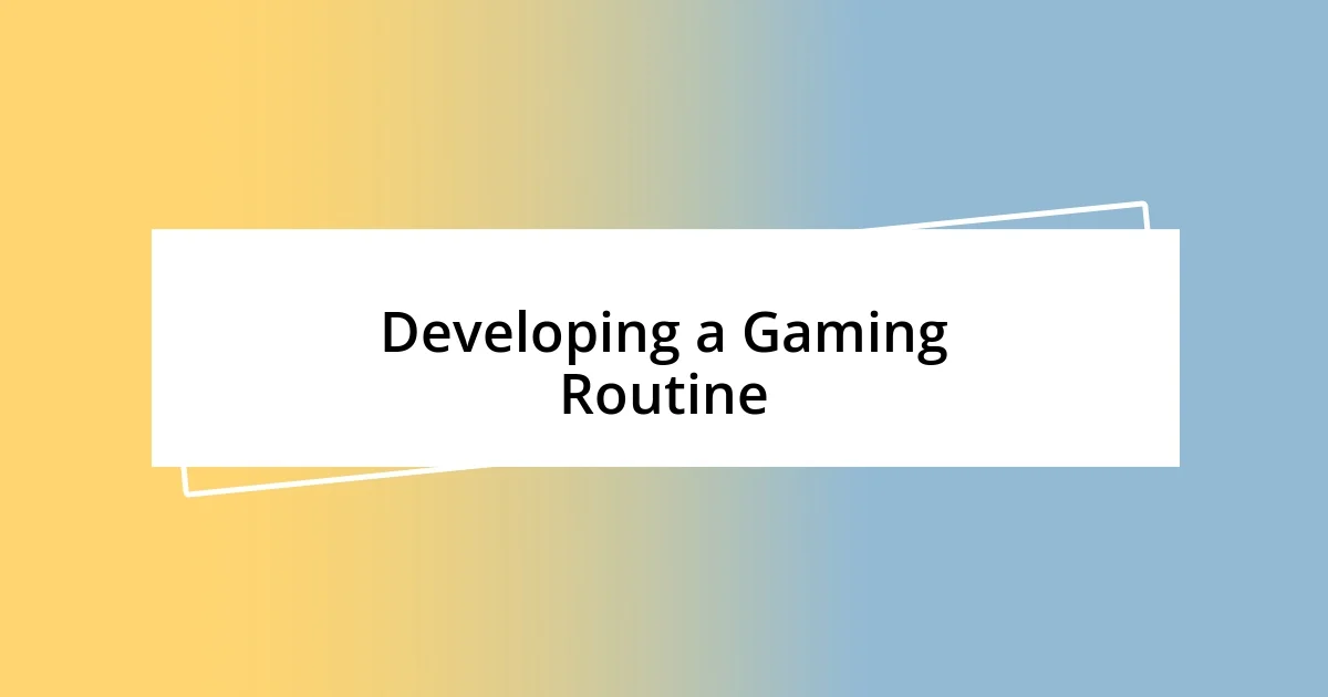 Developing a Gaming Routine