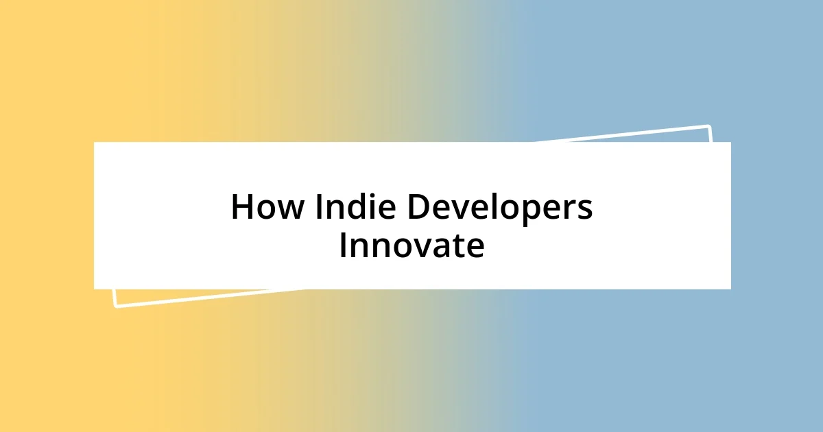 How Indie Developers Innovate