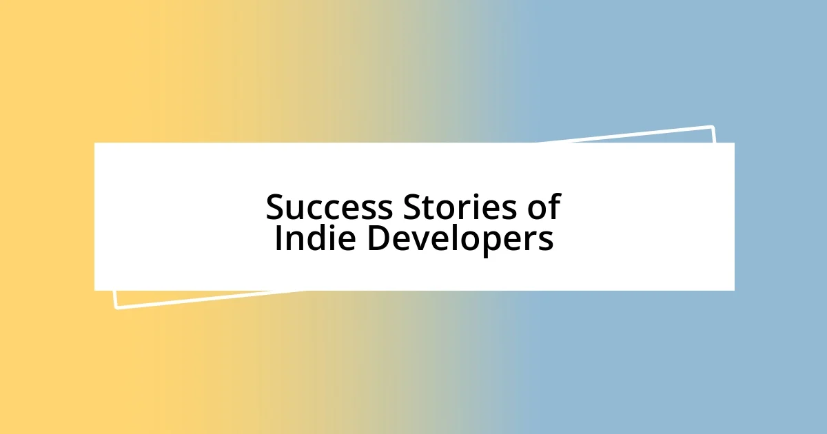 Success Stories of Indie Developers