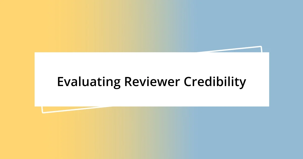 Evaluating Reviewer Credibility