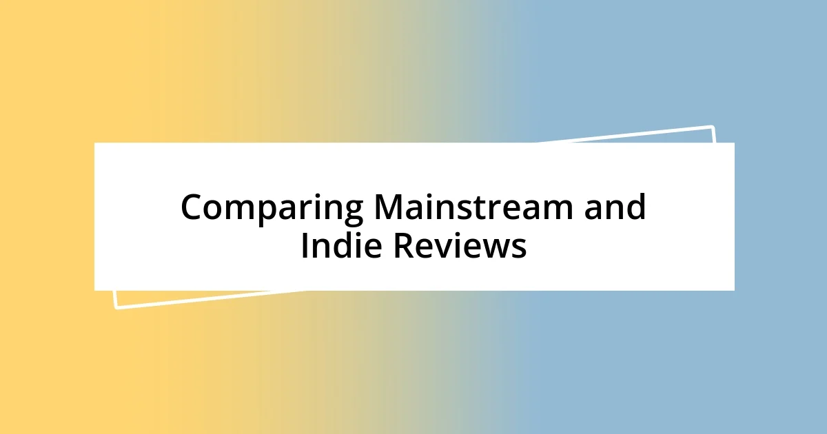 Comparing Mainstream and Indie Reviews